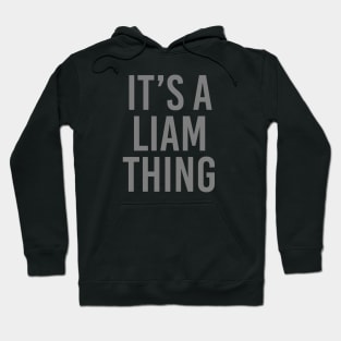 IT'S A LIAM THING Funny Birthday Men Name Gift Idea Hoodie